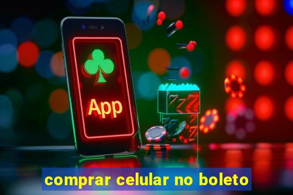 comprar celular no boleto